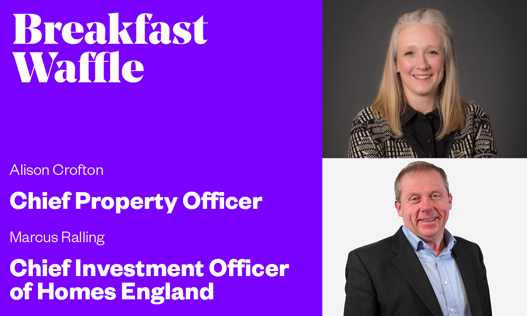 Feb Breakfast waffle with Alison Crofton, Chief Property Officer, and Marcus Ralling, Chief Investment Officer of Homes England.